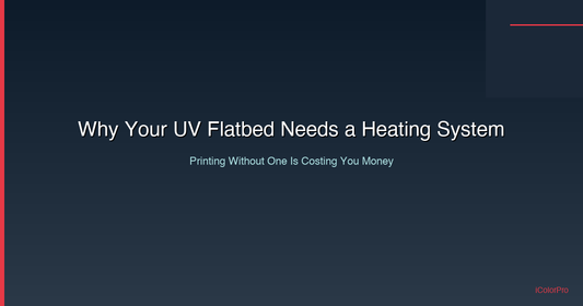 Why Your UV Flatbed Needs a Heating System (And Why Printing Without One Is Costing You Money)